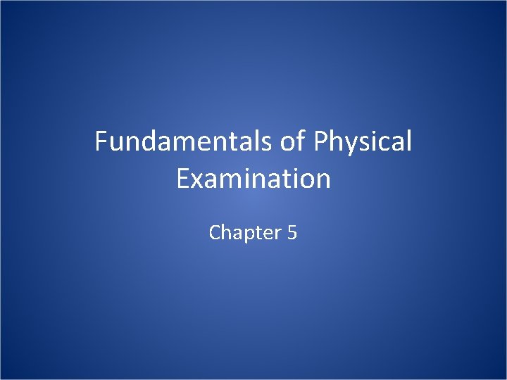 Fundamentals of Physical Examination Chapter 5 