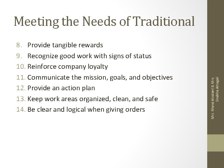 8. Provide tangible rewards 9. Recognize good work with signs of status 10. Reinforce