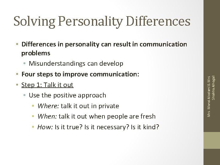 • Differences in personality can result in communication problems • Misunderstandings can develop • Differences in personality can result in communication problems • Misunderstandings can develop