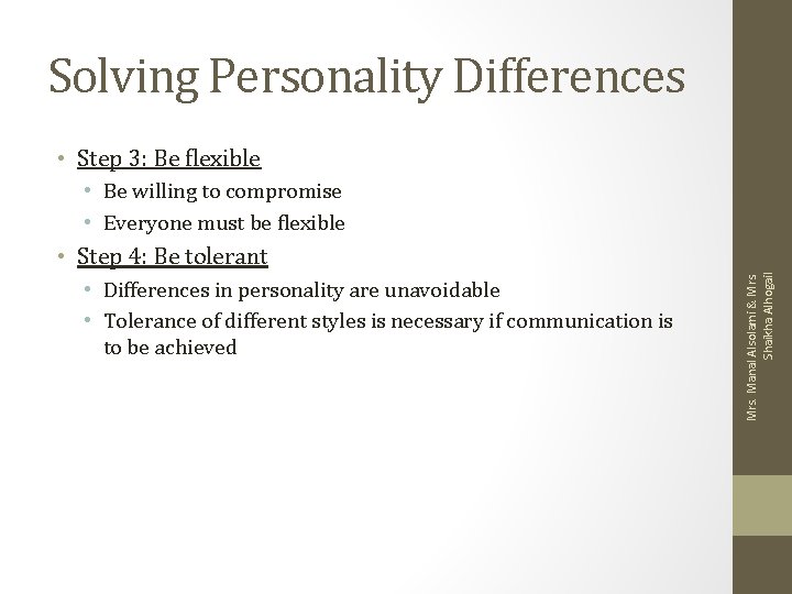 Solving Personality Differences • Step 3: Be flexible • Be willing to compromise •