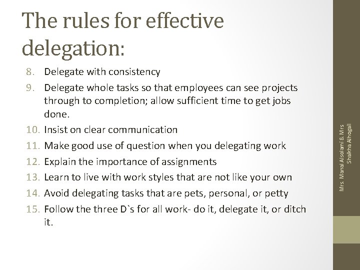 8. Delegate with consistency 9. Delegate whole tasks so that employees can see projects