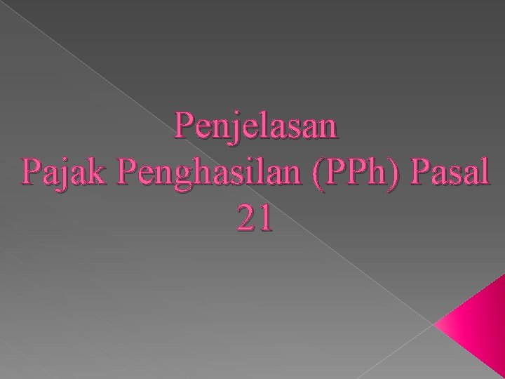 Penjelasan Pajak Penghasilan (PPh) Pasal 21 