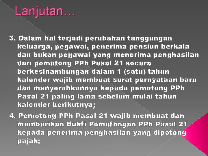 Lanjutan… 3. Dalam hal terjadi perubahan tanggungan keluarga, pegawai, penerima pensiun berkala dan bukan