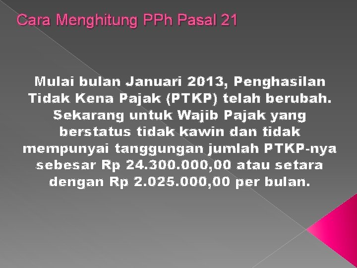 Cara Menghitung PPh Pasal 21 Mulai bulan Januari 2013, Penghasilan Tidak Kena Pajak (PTKP)