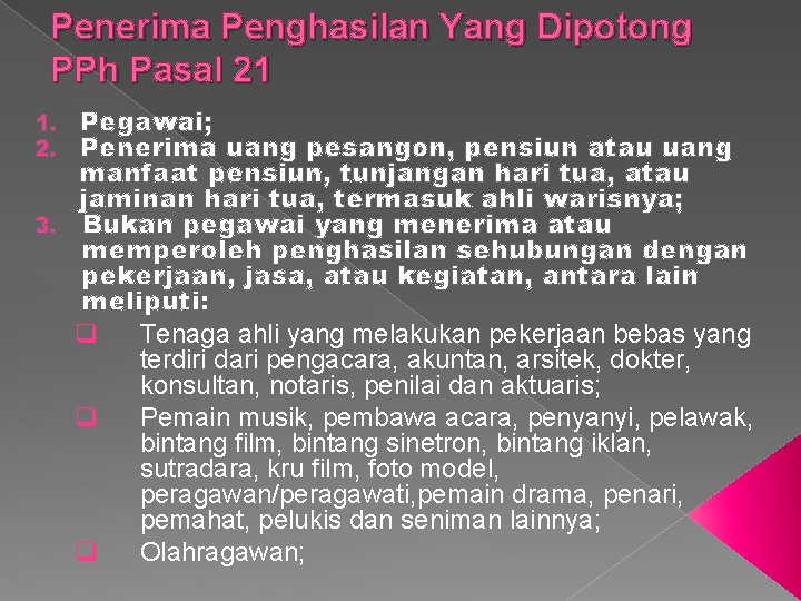 Penerima Penghasilan Yang Dipotong PPh Pasal 21 Pegawai; Penerima uang pesangon, pensiun atau uang