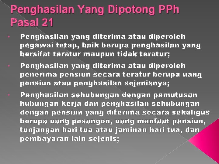 Penghasilan Yang Dipotong PPh Pasal 21 • Penghasilan yang diterima atau diperoleh pegawai tetap,