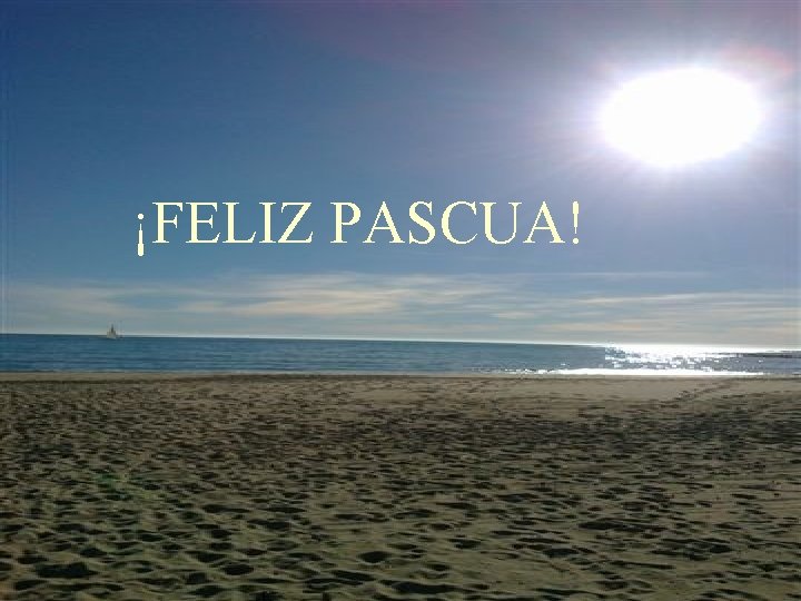 ¡FELIZ PASCUA! ¡FELIZ PASCUA!