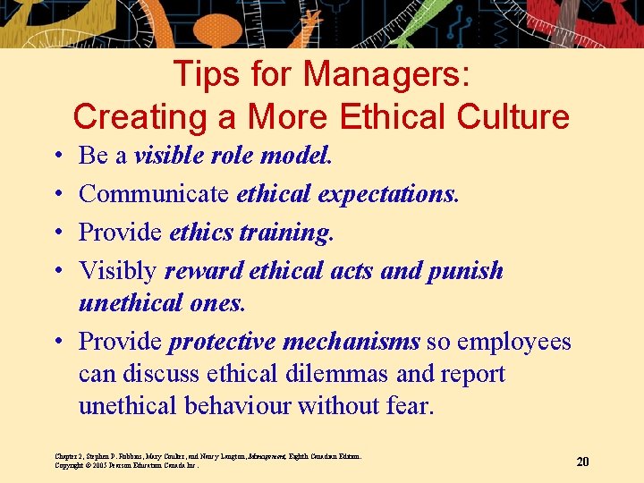Tips for Managers: Creating a More Ethical Culture • • Be a visible role