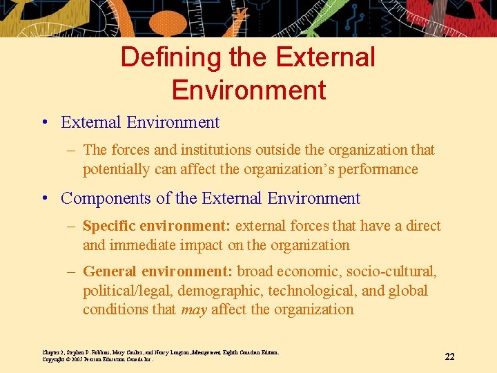 Defining the External Environment • External Environment – The forces and institutions outside the