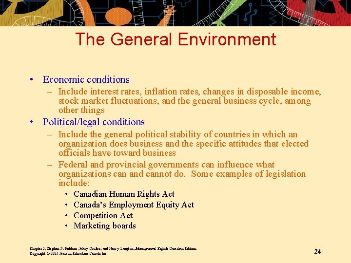The General Environment • Economic conditions – Include interest rates, inflation rates, changes in