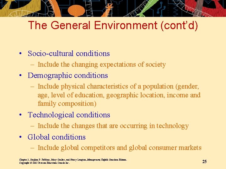 The General Environment (cont’d) • Socio-cultural conditions – Include the changing expectations of society
