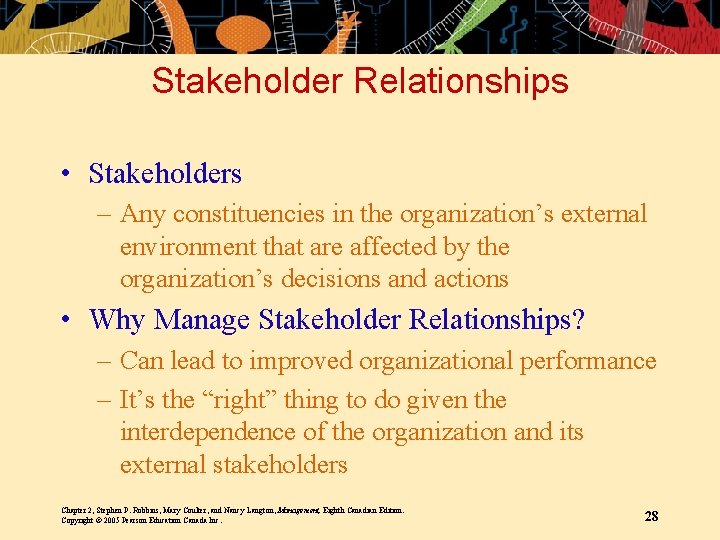 Stakeholder Relationships • Stakeholders – Any constituencies in the organization’s external environment that are