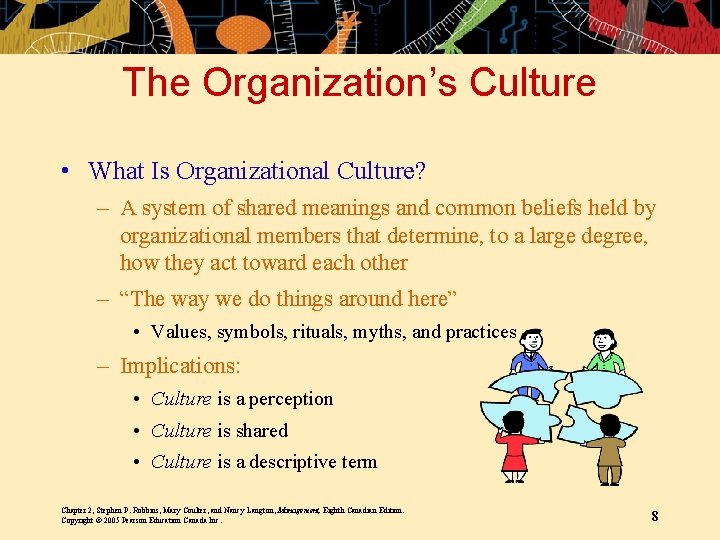 The Organization’s Culture • What Is Organizational Culture? – A system of shared meanings