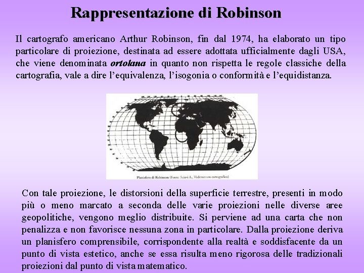 Rappresentazione di Robinson Il cartografo americano Arthur Robinson, fin dal 1974, ha elaborato un