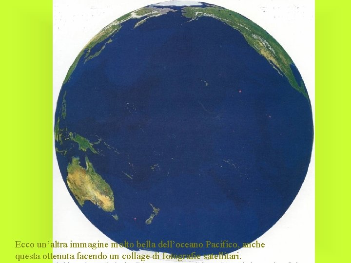 Ecco un’altra immagine molto bella dell’oceano Pacifico, anche questa ottenuta facendo un collage di