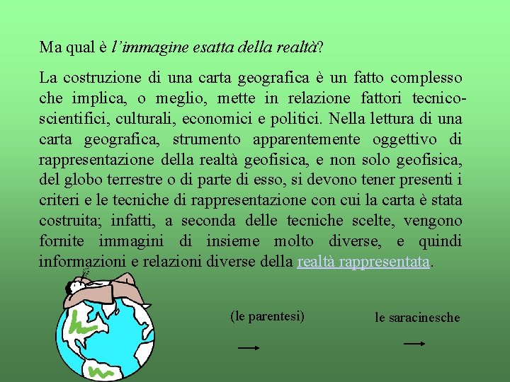 Ma qual è l’immagine esatta della realtà? La costruzione di una carta geografica è