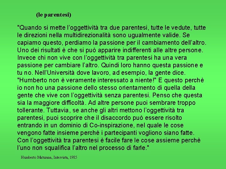 (le parentesi) "Quando si mette l’oggettività tra due parentesi, tutte le vedute, tutte le
