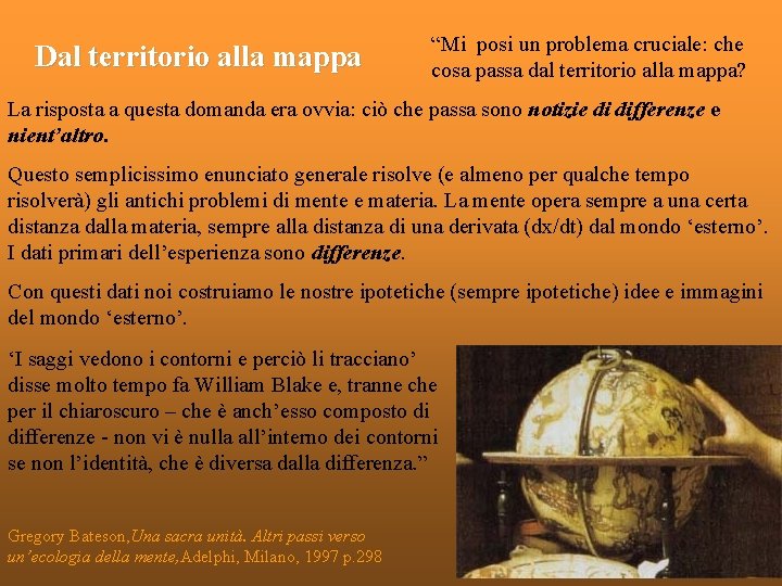 Dal territorio alla mappa “Mi posi un problema cruciale: che cosa passa dal territorio