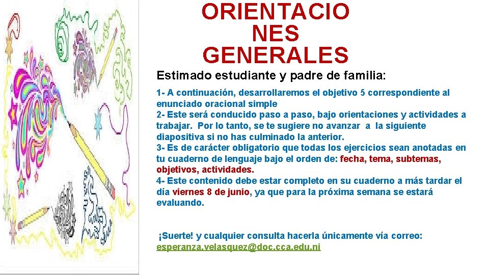 ORIENTACIO NES GENERALES Estimado estudiante y padre de familia: 1 - A continuación, desarrollaremos