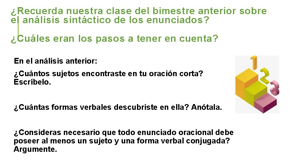 ¿Recuerda nuestra clase del bimestre anterior sobre el análisis sintáctico de los enunciados? ¿Cuáles