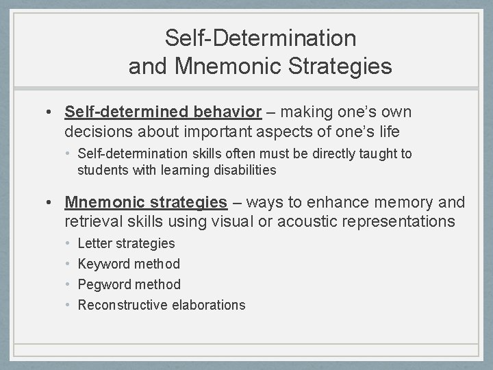 Self-Determination and Mnemonic Strategies • Self-determined behavior – making one’s own decisions about important