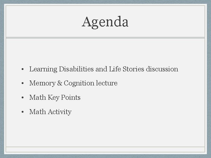 Agenda • Learning Disabilities and Life Stories discussion • Memory & Cognition lecture •