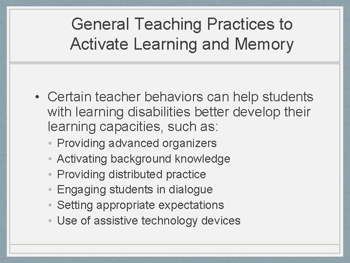 General Teaching Practices to Activate Learning and Memory • Certain teacher behaviors can help