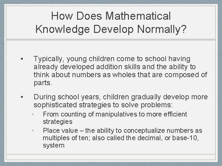How Does Mathematical Knowledge Develop Normally? • Typically, young children come to school having