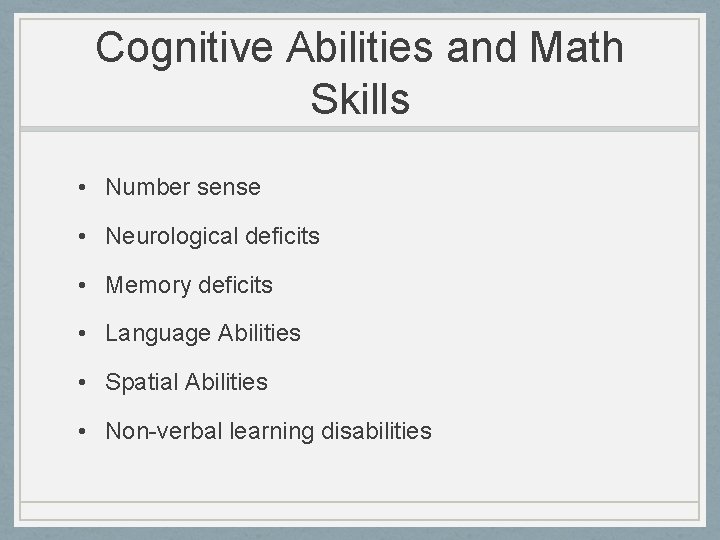 Cognitive Abilities and Math Skills • Number sense • Neurological deficits • Memory deficits