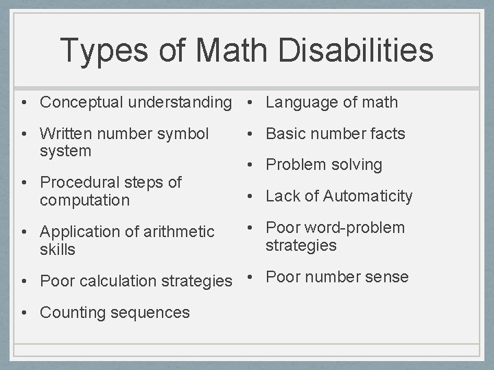 Types of Math Disabilities • Conceptual understanding • Language of math • Written number