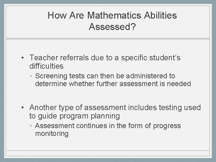 How Are Mathematics Abilities Assessed? • Teacher referrals due to a specific student’s difficulties