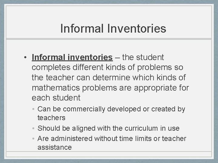 Informal Inventories • Informal inventories – the student completes different kinds of problems so