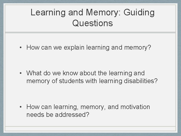 Learning and Memory: Guiding Questions • How can we explain learning and memory? •