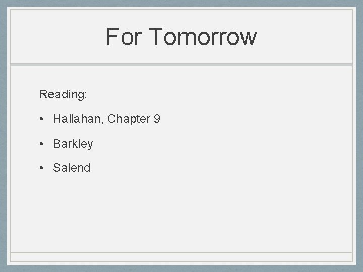 For Tomorrow Reading: • Hallahan, Chapter 9 • Barkley • Salend 