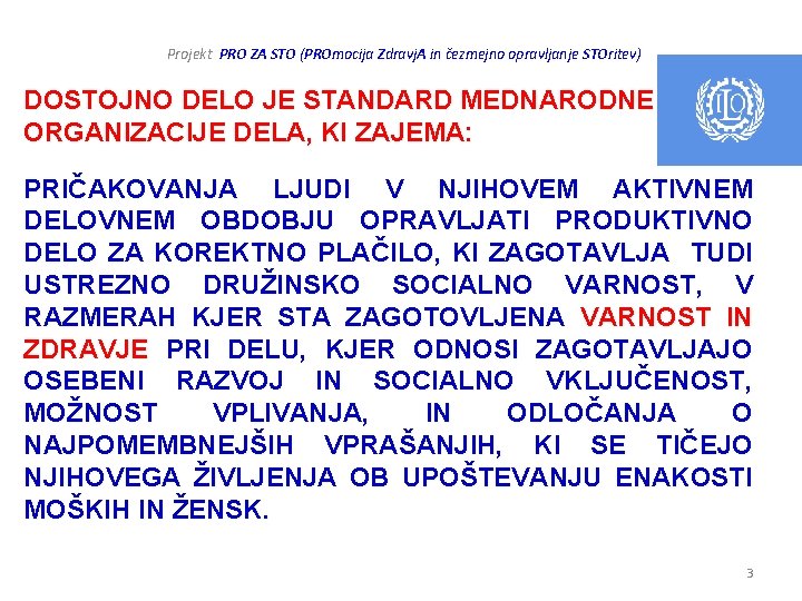 Projekt PRO ZA STO (PROmocija Zdravj. A in čezmejno opravljanje STOritev) DOSTOJNO DELO JE