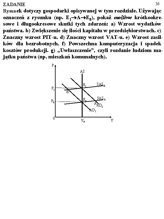 36 ZADANIE Rysunek dotyczy gospodarki opisywanej w tym rozdziale. Używając oznaczeń z rysunku (np.