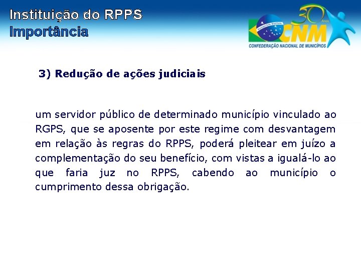 Instituição do RPPS Importância 3) Redução de ações judiciais um servidor público de determinado