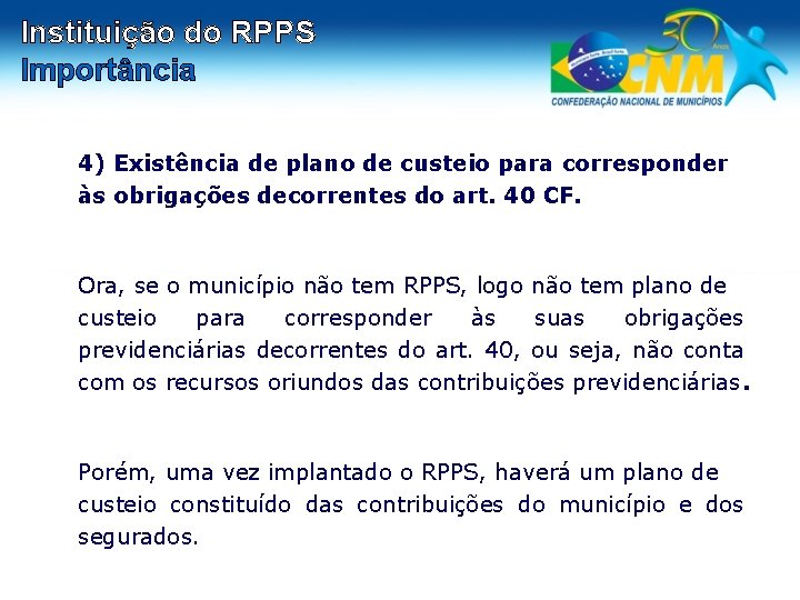 Instituição do RPPS Importância 4) Existência de plano de custeio para corresponder às obrigações