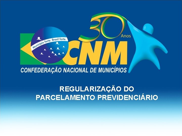 REGULARIZAÇÃO DO PARCELAMENTO PREVIDENCIÁRIO 