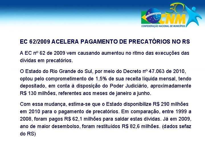 EC 62/2009 ACELERA PAGAMENTO DE PRECATÓRIOS NO RS A EC nº 62 de 2009