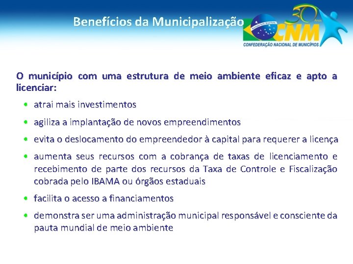 Benefícios da Municipalização O município com uma estrutura de meio ambiente eficaz e apto