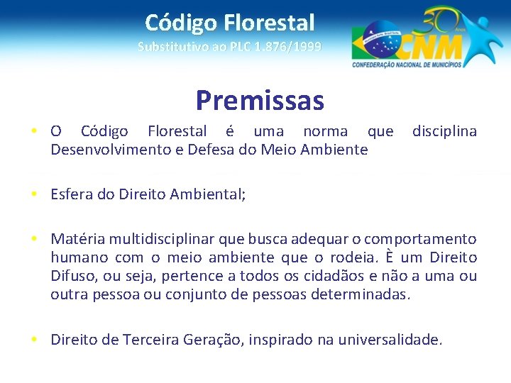 Código Florestal Substitutivo ao PLC 1. 876/1999 Premissas • O Código Florestal é uma