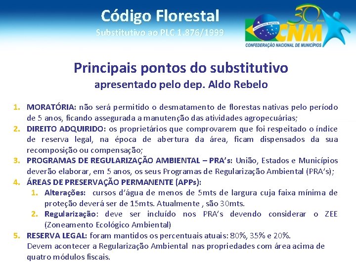 Código Florestal Substitutivo ao PLC 1. 876/1999 Principais pontos do substitutivo apresentado pelo dep.