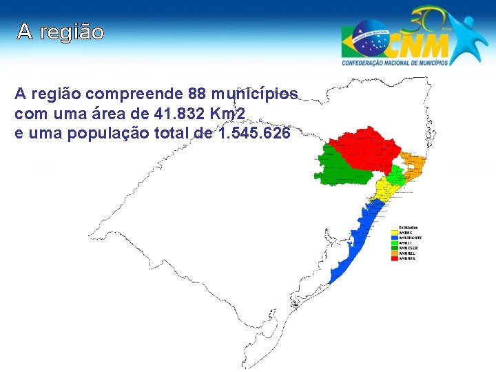 A região compreende 88 municípios com uma área de 41. 832 Km 2 e