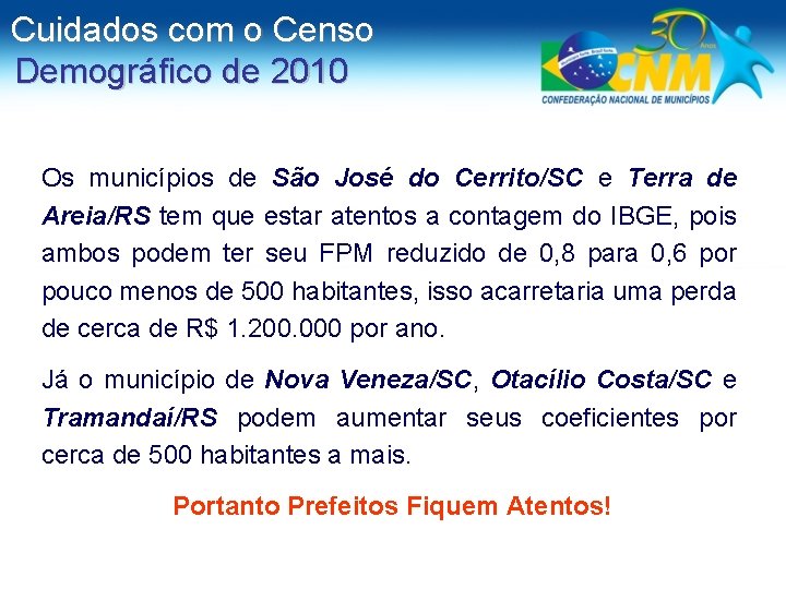 Cuidados com o Censo Demográfico de 2010 Os municípios de São José do Cerrito/SC
