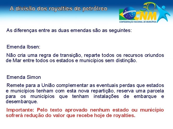 A divisão dos royalties de petrólreo As diferenças entre as duas emendas são as