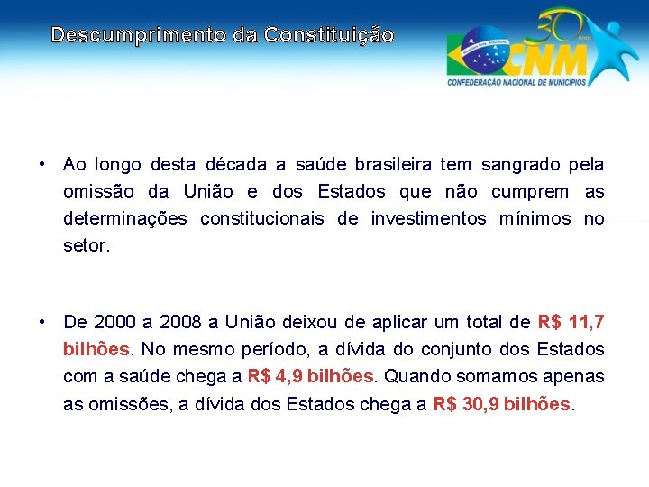 Descumprimento da Constituição • Ao longo desta década a saúde brasileira tem sangrado pela