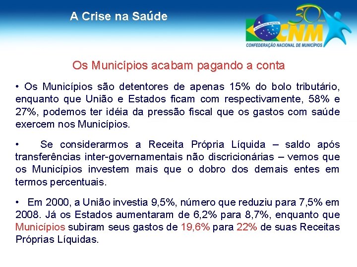 A Crise na Saúde Os Municípios acabam pagando a conta • Os Municípios são