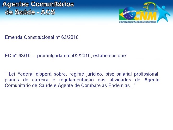 Agentes Comunitários de Saúde - ACS Emenda Constitucional nº 63/2010 EC nº 63/10 –