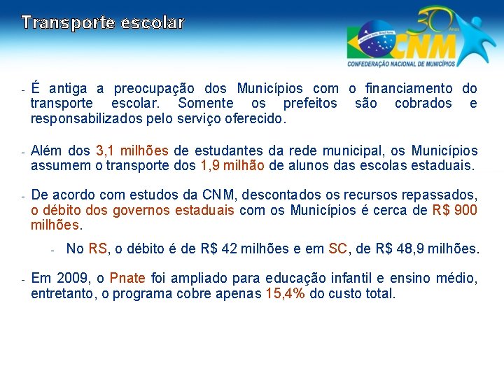 Transporte escolar - É antiga a preocupação dos Municípios com o financiamento do transporte